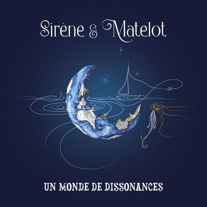 Lennie Gallant, Sirène & Matelot, Un Monde de Dissonances